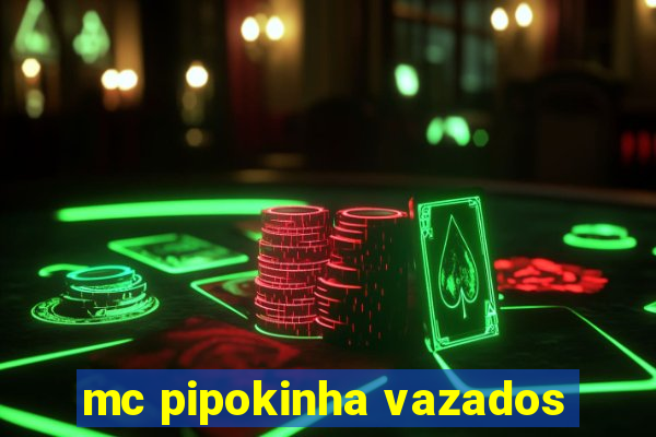 mc pipokinha vazados